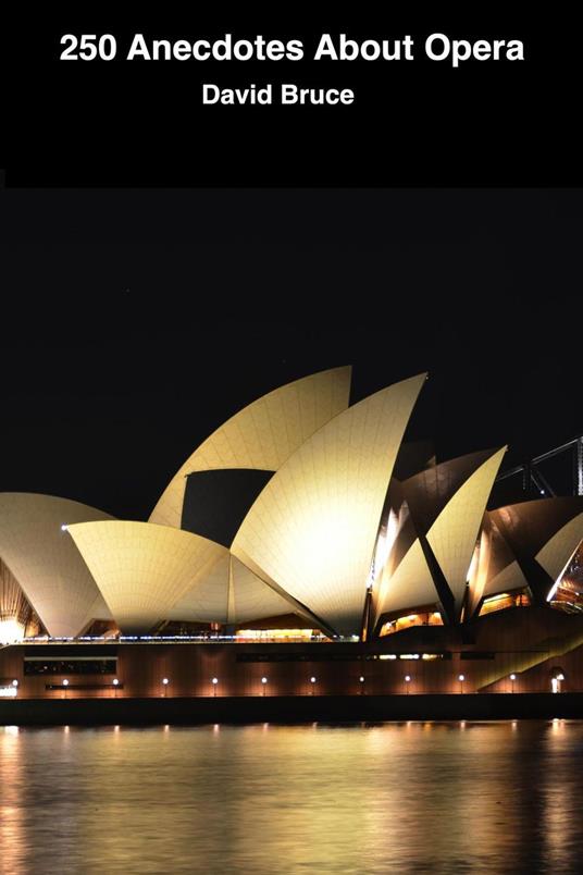250 Anecdotes About Opera