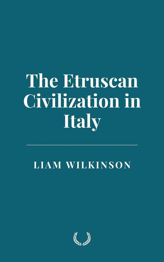The Etruscan Civilization in Italy