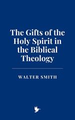 The Gifts of the Holy Spirit in the Biblical Theology