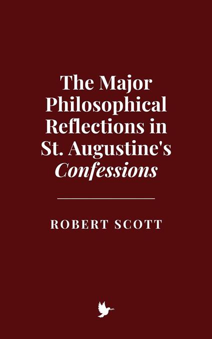 The Major Philosophical Reflections in St. Augustine's Confessions