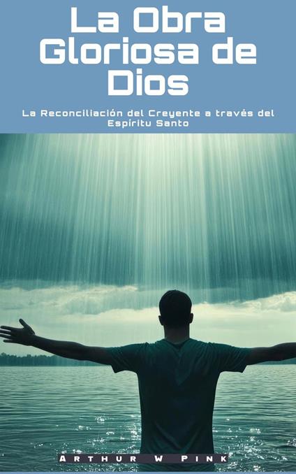 La Obra Gloriosa de Dios: La Reconciliación del Creyente a través del Espíritu Santo
