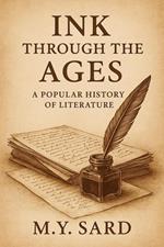 Ink Through the Ages: A Popular History of Literature