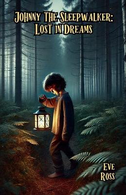 Johnny the Sleepwalker: Lost in Dreams - Eve Ross - cover