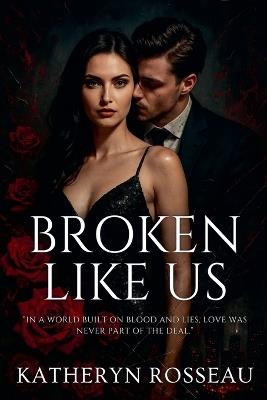 Broken Like Us - Katheryn Rosseau - cover