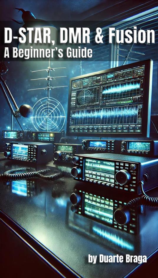 D-STAR, DMR & Fusion A Beginner’s Guide