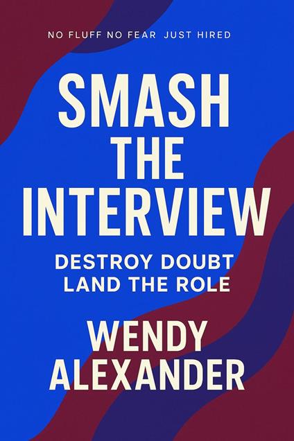 Smash The Interview: Destroy Doubt, Land the Role