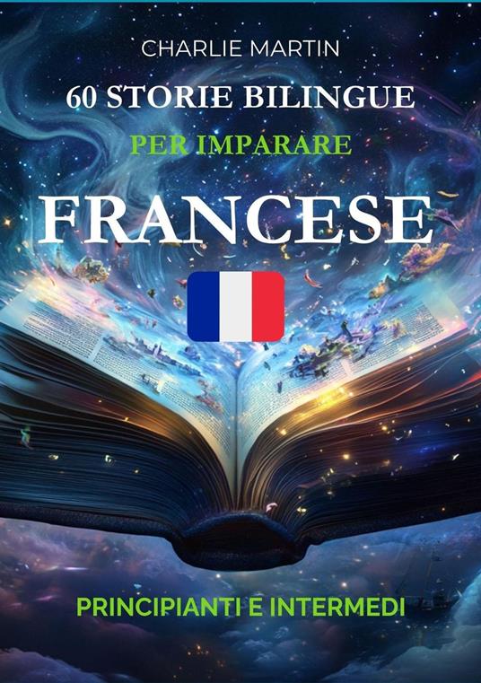 60 Storie Bilingue per Imparare il Francese: Principianti e Intermedi - Charlie Martin - ebook