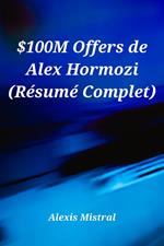 $100M Offers de Alex Hormozi (Re´sume´ Complet)
