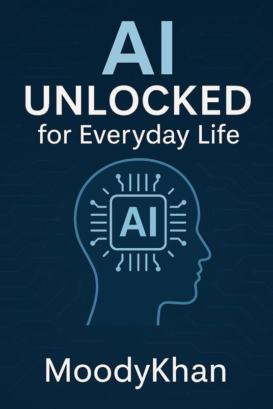 AI Unlocked: for Everyday Life