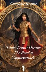 Table Tennis Dream: The Road to Counterattack 1
