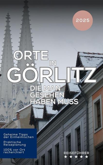 Orte in Görlitz, die man gesehen haben muss: Reiseführer (2025)