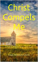 Christ Compels Me The Urgency To Go