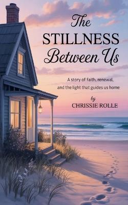 The Stillness Between Us - Chrissie Rolle - cover
