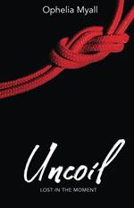 Uncoil: Lost in the Moment