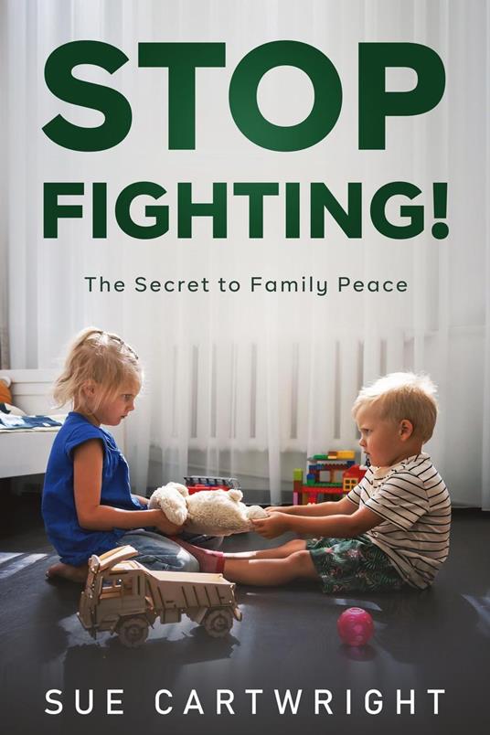 Stop Fighting! The Secret to Family Peace