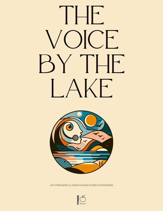 The Voice by the Lake And Other Bilingual German-English Stories for Beginners