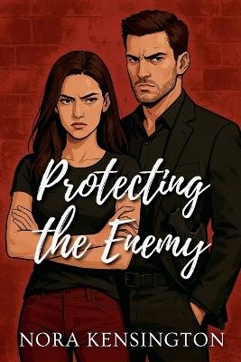 Protecting the Enemy - Nora Kensington - cover
