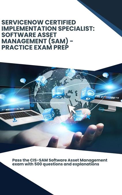 ServiceNow Certified Implementation Specialist: Software Asset Management (SAM) - Practice Exam Prep