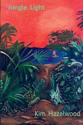 Jungle Light - Kim Hazelwood - cover