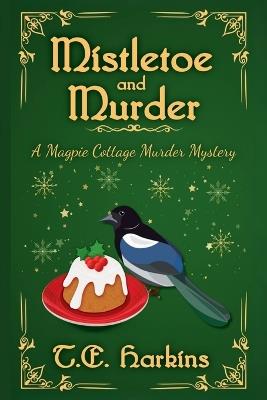 Mistletoe and Murder - T E Harkins - cover