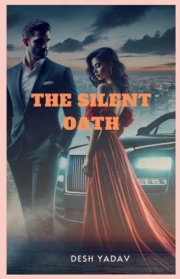 The Silent Oath - Desh Yadav - cover