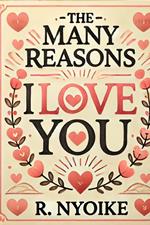 The Many Reasons I Love You