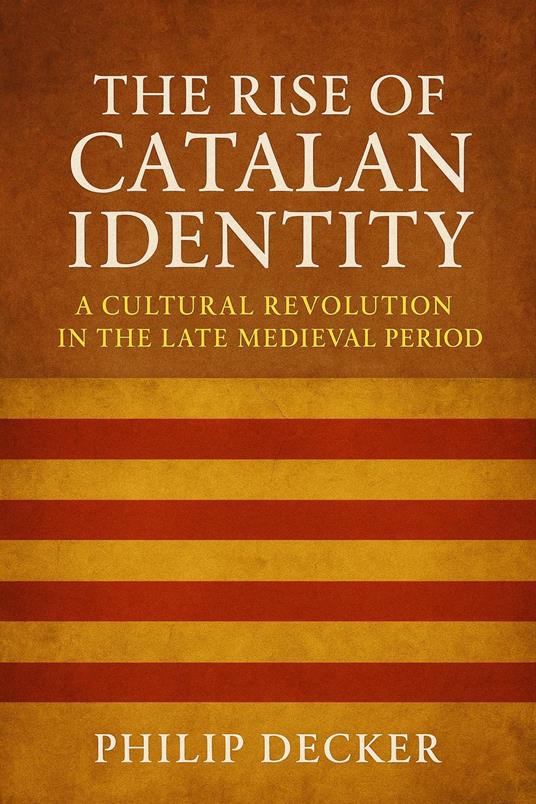 The Rise of Catalan Identity: A Cultural Revolution in the Late Medieval Period