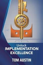 Unlock Implementation Excellence in 2025: Your Essential Guide to Deploying New Systems & Processes