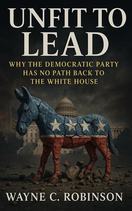 Unfit to lead– The End of The Democratic Party