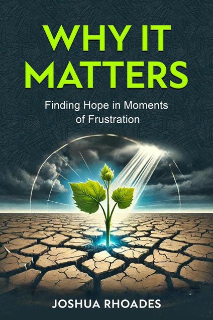 Why It Matters Finding Hope in Moments of Frustration
