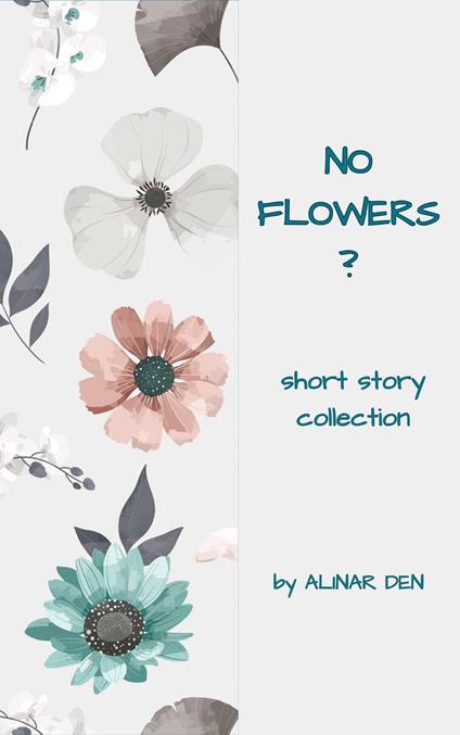 No Flowers?