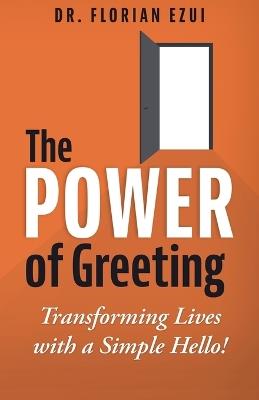 The Power of Greeting: Transforming Lives with a Simple Hello! - Florian Ezui - cover