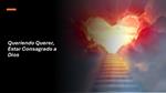 Queriendo Querer, Estar Consagrado a Dios