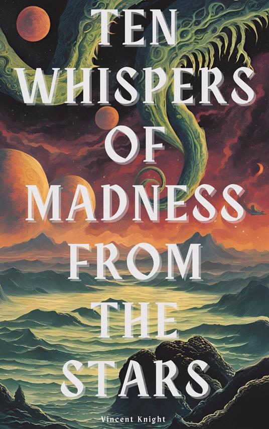 Ten Whispers of Madness From The Stars