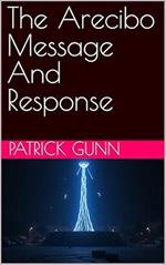 The Arecibo Message And Response