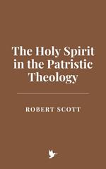 The Holy Spirit in the Patristic Theology