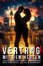 Vertrag mit dem Herzen: Ein leidenschaftlicher Liebesroman über eine Nacht, die alles verändert