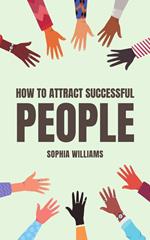 How to Attract Successful People