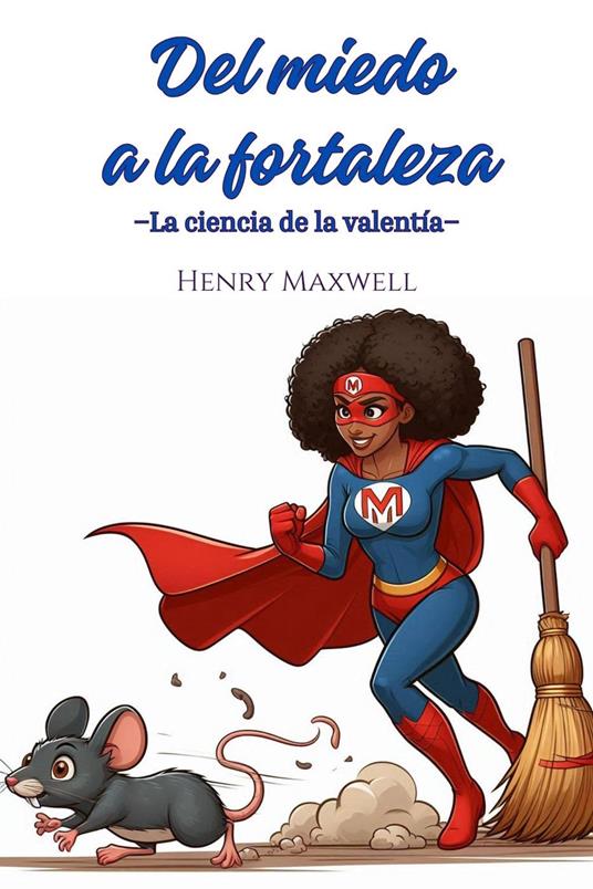 Del Miedo a la Fortaleza