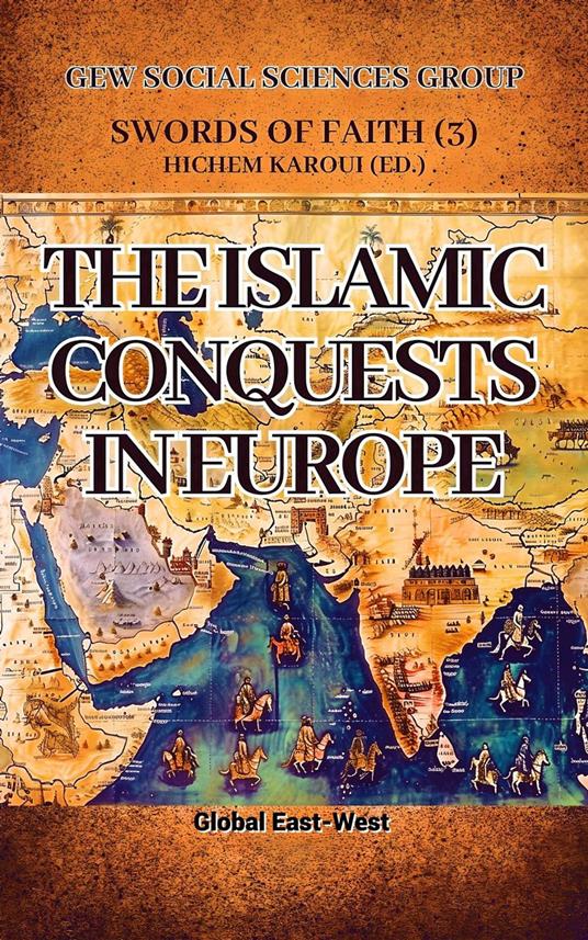 The Islamic Conquests in Europe