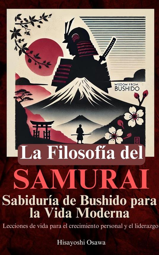 La Filosofía del Samurai: Sabiduría de Bushido para la Vida Moderna