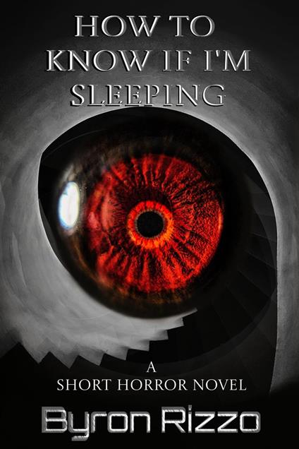How To Know If I'm Sleeping: A Short Horror Novel
