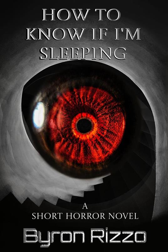 How To Know If I'm Sleeping: A Short Horror Novel