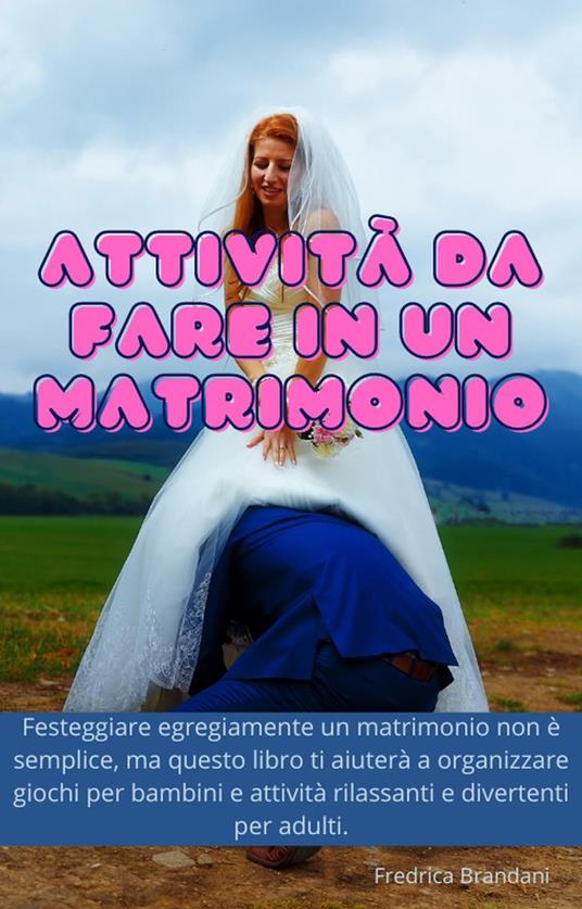 Attività da Fare in Un Matrimonio - Fredrica Brandani - ebook