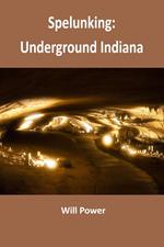 Spelunking: Underground Indiana