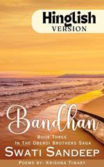 Bandhan- Book 3 in Oberoi Brothers Saga (Hinglish Version)