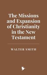 The Missions and Expansion of Christianity in the New Testament