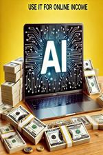 How to Use AI for Online Income - A Guide
