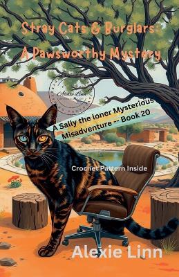 Stray Cats & Burglars; A Pawsworthy Mystery - Alexie Linn - cover