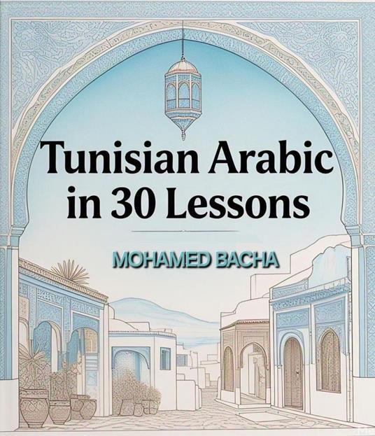 Tunisian Arabic in 30 Lessons